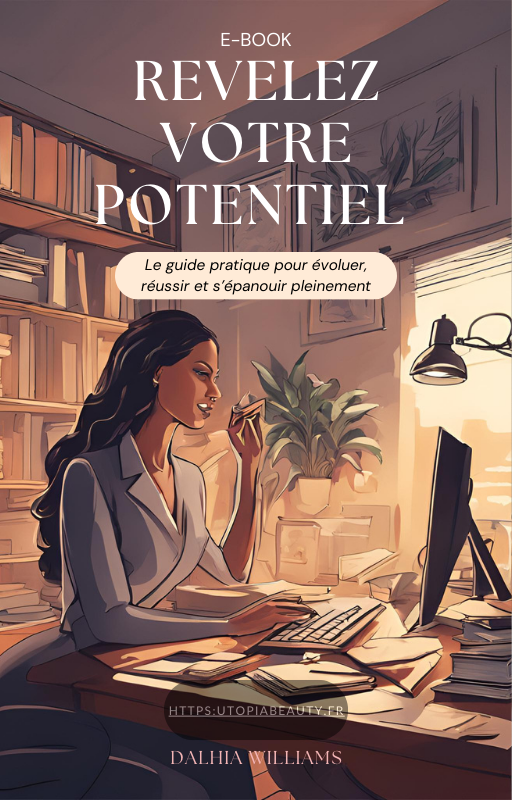 Révélez Votre Potentiel : Un guide complet pour évoluer, réussir et vous épanouir pleinement.